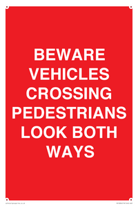BEWARE VEHICLES CROSSING (PEDESTRAINS LOOK BOTH WAYS)